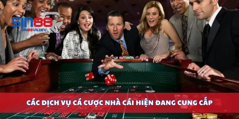 Các dịch vụ cá cược nhà cái hiện đang cung cấp