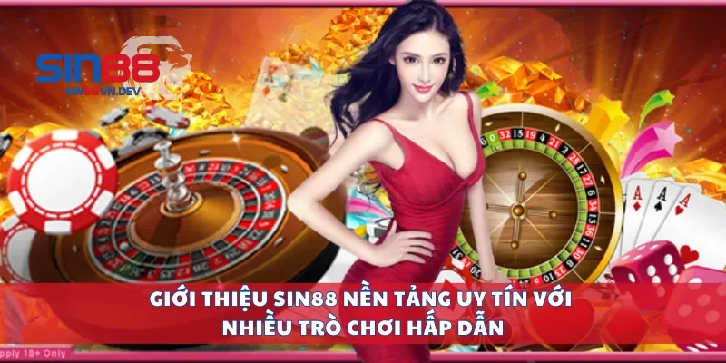 Giới thiệu Sin88 nền tảng uy tín với nhiều trò chơi hấp dẫn