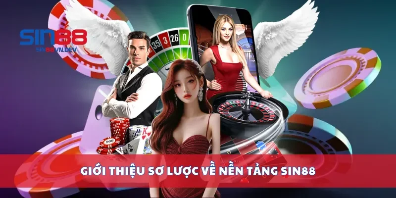 Giới thiệu sơ lược về nền tảng Sin88